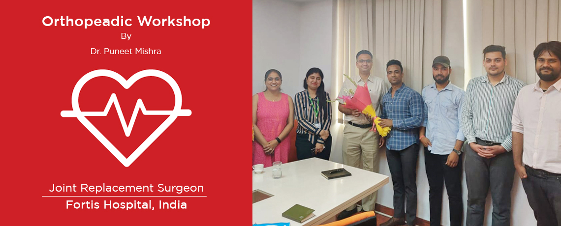 Orthopeadic Workshop by Dr. Puneet Mishra, Fortis Hospital for Team MediGence