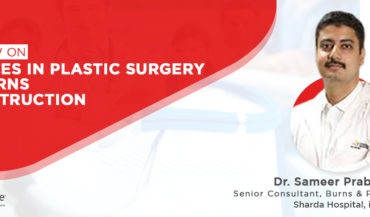 Interview on Plastic Surgery and Burn Reconstruction with Dr. Sameer Prabhakar