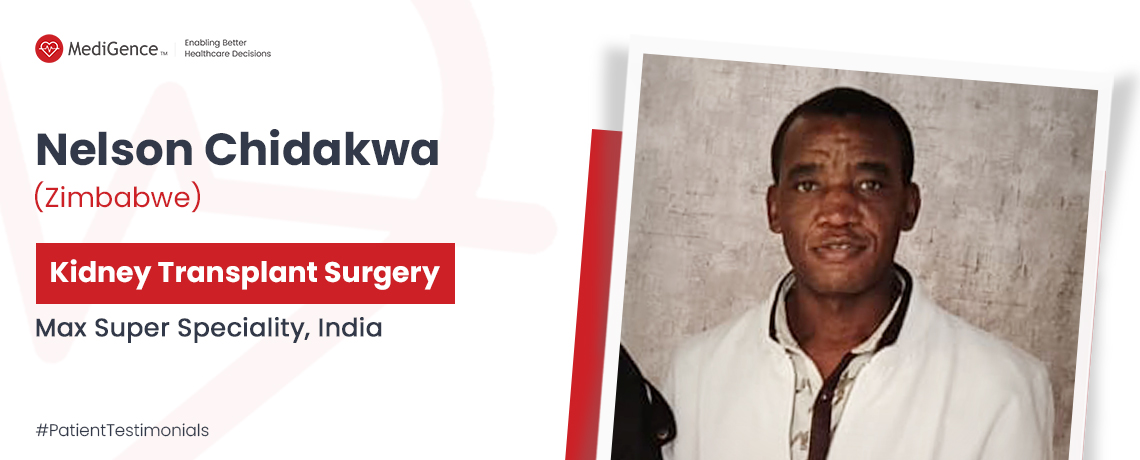 Patient Testimonial | Mr. Nelson Chidakwa Underwent Kidney Transplant Surgery in Max Super Specialty Hospital, India