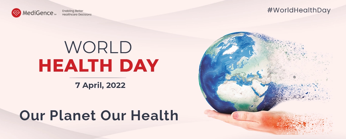 World Health Day 2022 - Our Planet, Our Health | MediGence