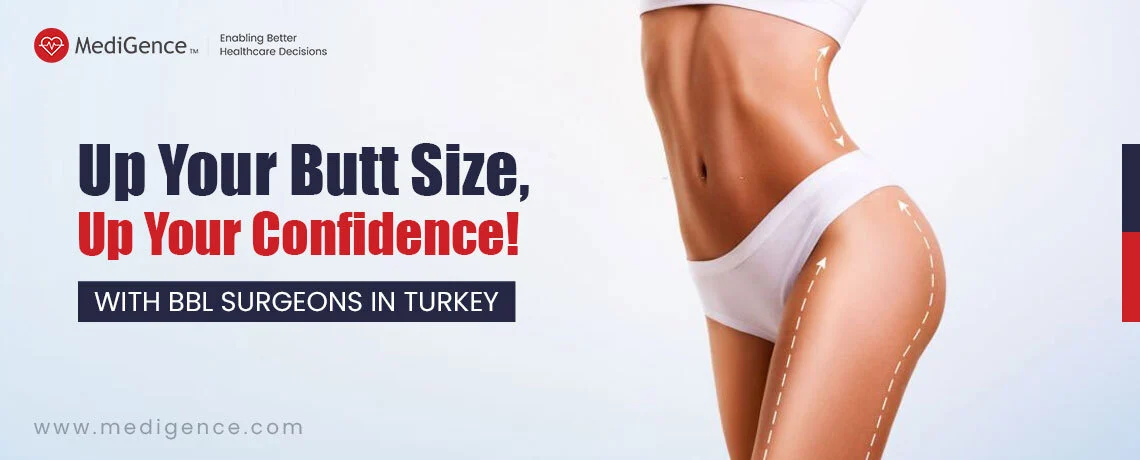 Best Brazilian Butt Lift (BBL) Surgeons in Turkey | MediGence