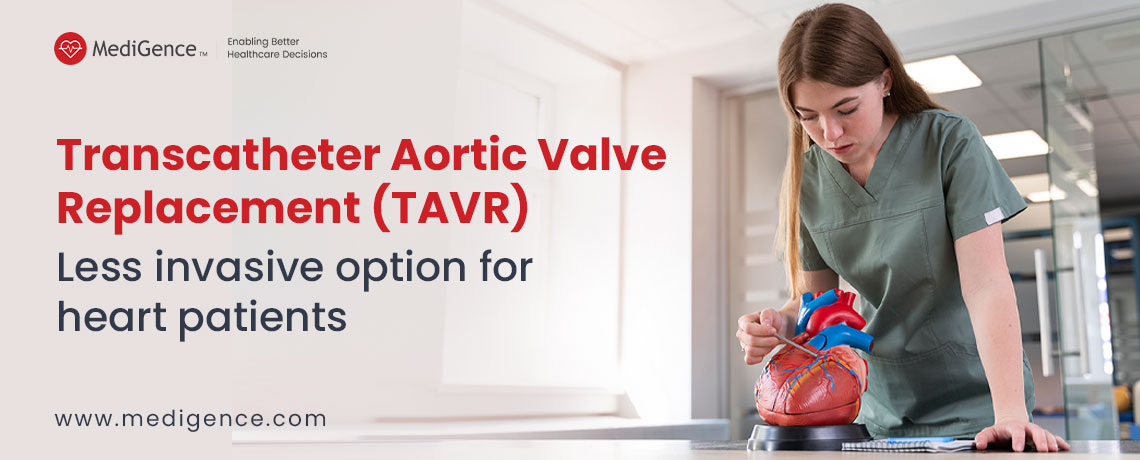 Transcatheter Aortic Valve Replacement (TAVR): A New Hope for Heart Patients