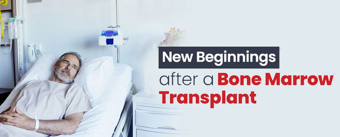 Life after Bone Marrow Transplant: A New Beginning