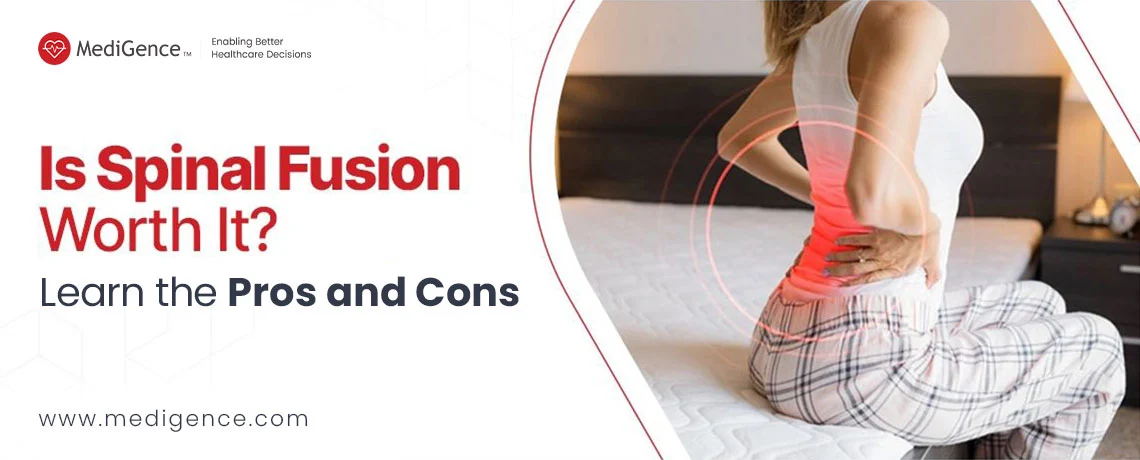 Thinking of Spinal Fusion Surgery? Learn it’s Pros and Cons