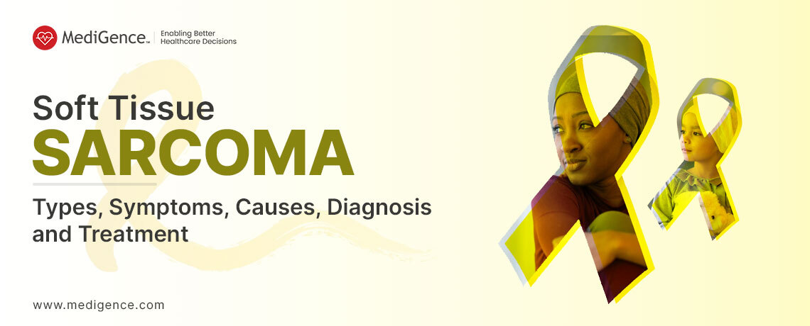 Soft Tissue Sarcoma- Types, Symptoms, Causes, Diagnosis and Treatment options