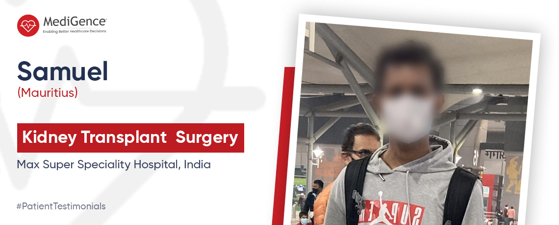 Samuel Underwent Kidney Transplant in Max Hospital, Ghaziabad, India