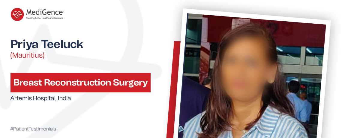 Priya Teeluck Underwent Breast Reconstruction Surgery at Artemis Hospital, Gurugram, India