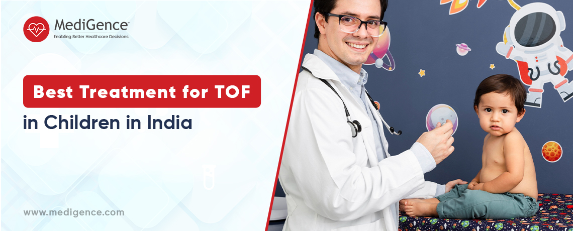 Best Treatment for Tetralogy of Fallot (TOF) in Children in India